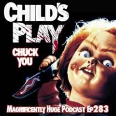 Episode 283 - Child’s Play: Chuck You
