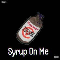 lil MC3 - Syrup On Me