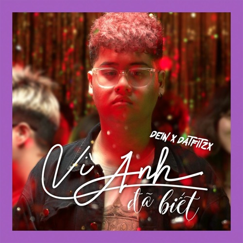VÌ ANH ĐÃ BIẾT (DEIN X DATFITZX) (Official)
