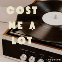 Cost Me a Lot