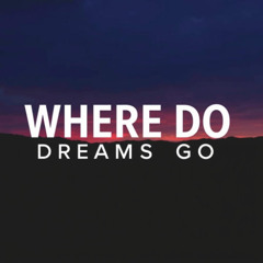 Where do dreams go