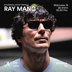 Gouranga Artist Profile: Ray Mang (Aire Libre Mexico)