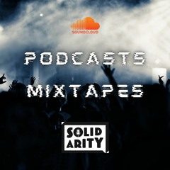 Solidarity Podcast / Mixtapes 🎶