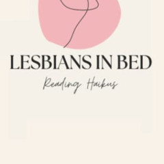 DOWNLOAD PDF 📧 Lesbians In Bed: Reading Haikus by  Brittny Roberts [KINDLE PDF EBOOK
