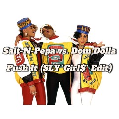 Salt-N-Pepa vs. Dom Dolla - Push It (SLY 'Girl$' Edit)