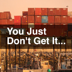 You Just Don't Get It.