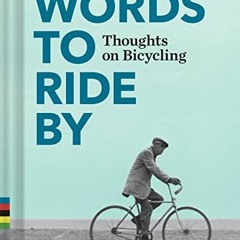 GET [PDF EBOOK EPUB KINDLE] Words to Ride By: Thoughts on Bicycling by  Michael Carabetta 📂