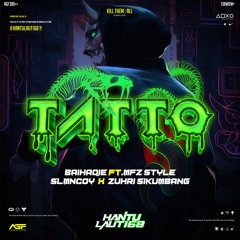 TATTO - BAIHAQIE ft.MFZ Style ( SLMNCOY x ZUHRI SIKUMBANG ) #HANTULAUT168!!!