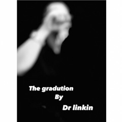 The Graduation by Dr Linkin