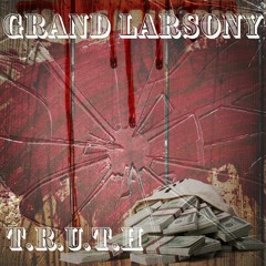 T.R.U.T.H - Grand Larceny (prod. eeryskies)