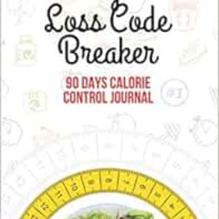 [Access] KINDLE ✓ Weight Loss Code Breaker: 90 Days Calorie Control Journal (The Weig