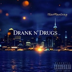 Drank n’ Drugs