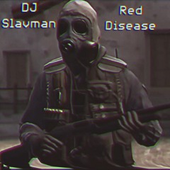 DJ Slavman - Red Disease