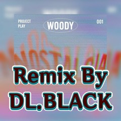 우디(Woody)-Nostalgia-Remix by DL.BLACK