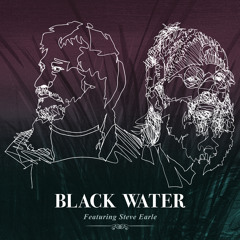 Black Water (feat. Steve Earle)