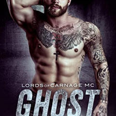 VIEW PDF 💕 GHOST: Lords of Carnage MC, Book 1 by  Daphne Loveling [EBOOK EPUB KINDLE