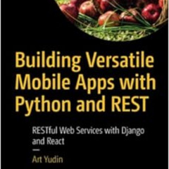 Read KINDLE √ Building Versatile Mobile Apps with Python and REST: RESTful Web Servic