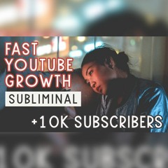 Fast YouTube Growth — Manifest 10,000 subscribers | Subliminal