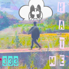 HATE ME 333 prod: grayskies
