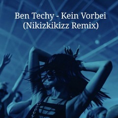 Ben Techy - Kein Vorbei (Nikizkikizz Remix)