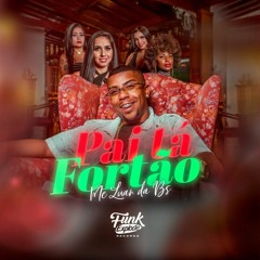 Pai Tá Fortão - MC Luan da BS (DJ Marcus Vinicius)