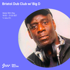Bristol Dub Club w/  Big D 19TH MAY 2021