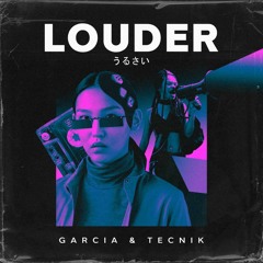 Garcia & TecniK - Louder (Extended Mix)