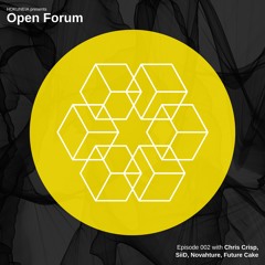 Open Forum, Episode 002 (Chris Crisp, SiiD, Novahture, Future Cake)