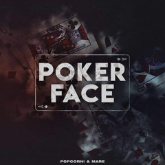 Popcorn! & MARE - Poker Face