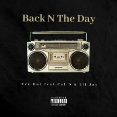 Tee Dot-Back N Da Day ft. Cal D & Lil Jay