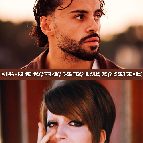 Mina - Mi sei scoppiato dentro il cuore (N'GEM remix)
