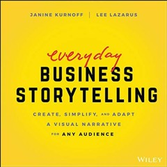 ❤️ Download Everyday Business Storytelling: Create, Simplify, and Adapt A Visual Narrative for A