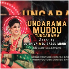 UNGARAMA MUDDU TUNGARAMA NEW FOLK SONG MIX BY DJ SHIVA & DJ BABLU MBNR.mp3