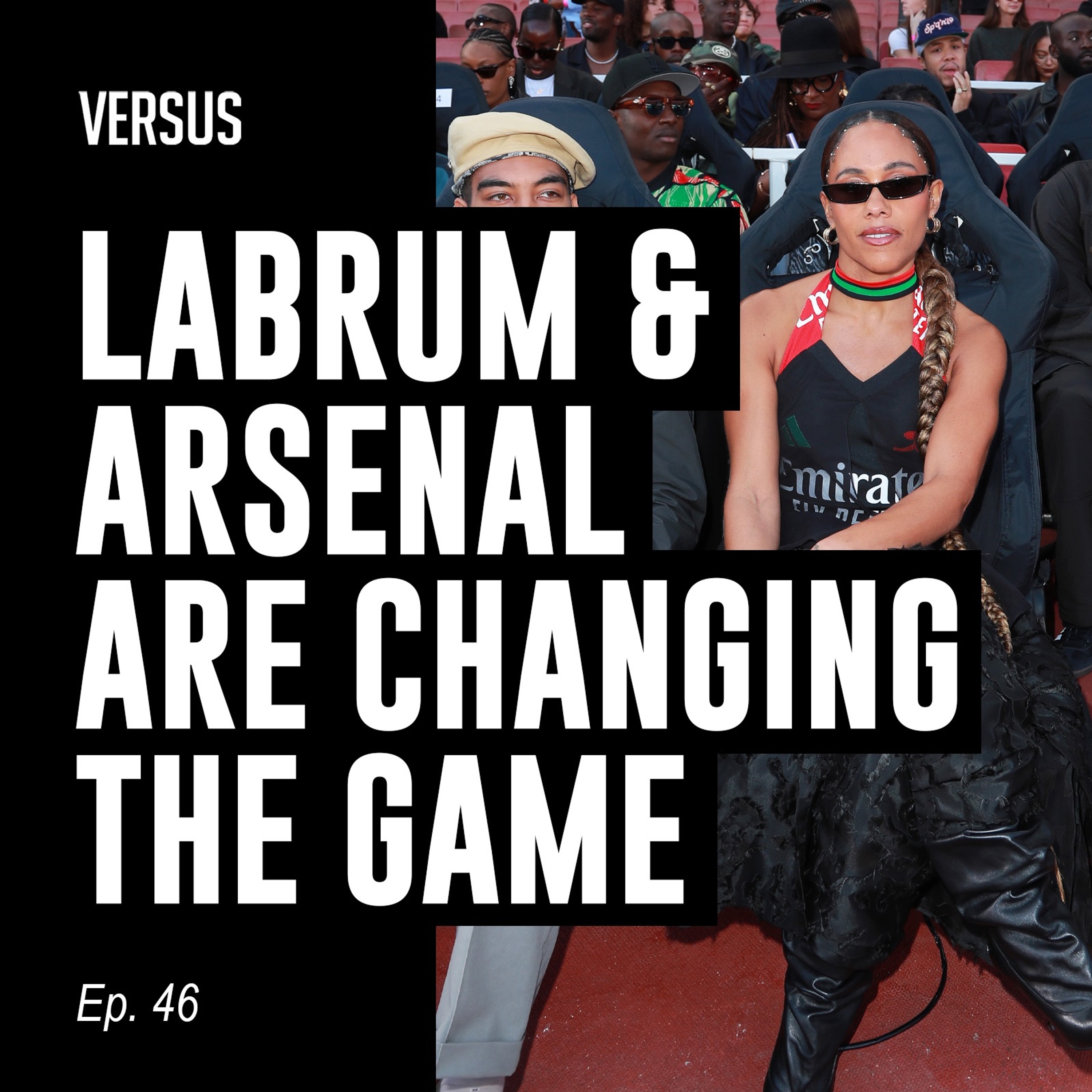 Ep. 46: LABRUM and Arsenal at LFW, Jude’s YouTube Takeover, and Daniel Sturridge’s Legacy episode artwork