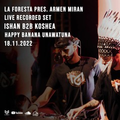 Ishan B2B Koshea | Live at La Foresta Presents Armen Miran | Unawatuna, Sri Lanka | 18.11.22