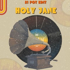 Holy Jane 21 POT Edit *Up 3 Pitch for copyright