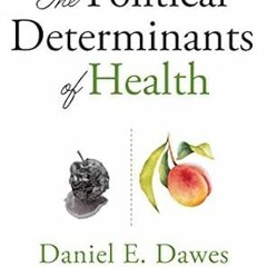 Read EPUB 💘 The Political Determinants of Health by Daniel E. DawesDavid R. Williams