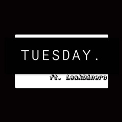 Tuesday (ft. LeakDinero)