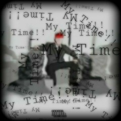 My Time(Prod by Lilace IV)