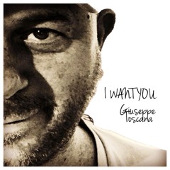 I WANT YOU Giuseppe Toscana