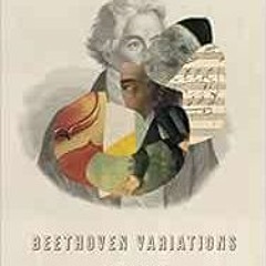 [PDF] ❤️ Read Beethoven Variations: Poems on a Life by Ruth Padel