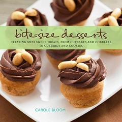 [ACCESS] [KINDLE PDF EBOOK EPUB] Bite-Size Desserts: Creating Mini Sweet Treats, from