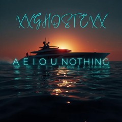 A E I O U Nothing - xXGhosteXx