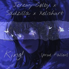 Jeremy-Colby x Sadzilla- King! (Feat. Xelishurt) (prod. Fallen)