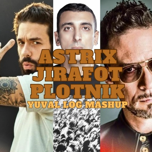 Astrix X Jirafot X Ravid Plotnok - Beyond The Dog Heart Hole (Yuval Log Mashup!)