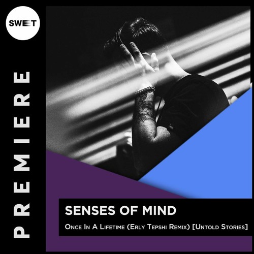 PREMIERE : Senses Of Mind - Once In A Lifetime (Erly Tepshi Remix) [Untold Stories]
