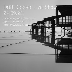 Drift Deeper Live Show 244 - 24.09.23