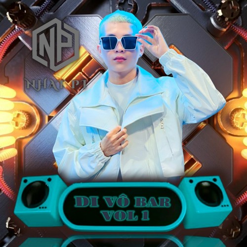 Nonstop - Đi Vô Bar Vol 1 - Nhật Pi