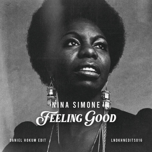 Stream LNDKHNEDITS016 Nina Simone - Feeling Good (Daniel Hokum Edit) by  LNDKHN | Listen online for free on SoundCloud