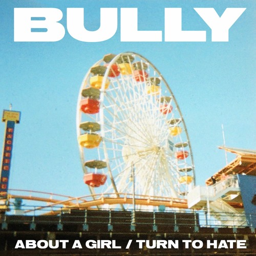 Bully - About a Girl